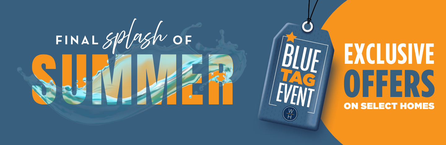 GOING ON NOW - Limited-Time Incentives - Now is the perfect time to find your dream home during our Blue Tag Home Event!